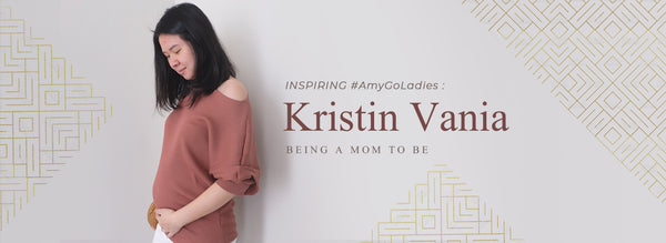 Inspiring #AMYGOLADIES: Kristin Yohana Vania - Being a Mom to be